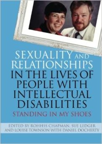 Rohhss Chapman et Sue Ledger - Sexuality and Relationships in the Lives of People with Intellectual Disabilities - Standing in my Shoes.