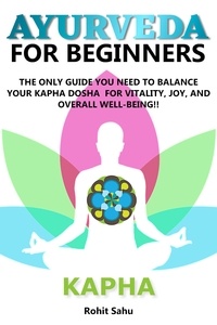  Rohit Sahu - Ayurveda For Beginners: Kapha: The Only Guide You Need To Balance Your Kapha Dosha For Vitality, Joy, And Overall Well-being!! - Ayurveda For Beginners, #3.