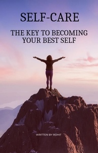  Rohit - Self-Care : The Key To Becoming Your Best Self.