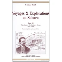 Voyages & Explorations Au Sahara. Tome 3, Tripolitaine, Cyrenaique, Siwah 1868-1869