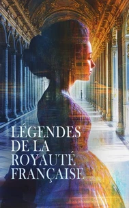 Légendes de la Royauté Française
