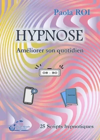 Hypnose - Améliorer son quotidien