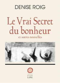 Le vrai secret du bonheur