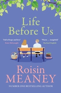 Roisin Meaney - Life Before Us - A heart-warming story about hope and second chances from the bestselling author.