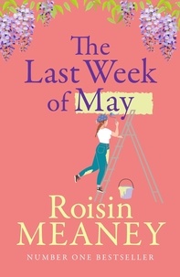 Roisin Meaney - The Last Week of May - An irresistible tale of friendship and new beginnings.