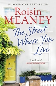 Roisin Meaney - The Street Where You Live - An uplifting page-turner about love and friendship.