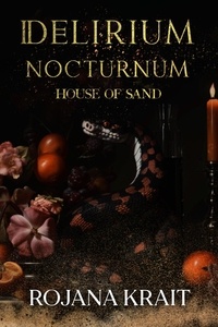  Rojana Krait - House of Sand - DELIRIUM NOCTURNUM, #2.
