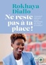 Rokhaya Diallo - Ne reste pas à ta place ! - Comment arriver là où personne ne vous attendait.