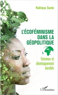 Rokhaya Samb - L'écoféminisme dans la géopolitique : femmes et développement durable.