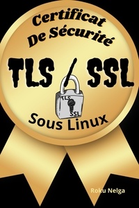  Roku Nelga - Certificat De Sécurité TLS/SSL Sous Linux.