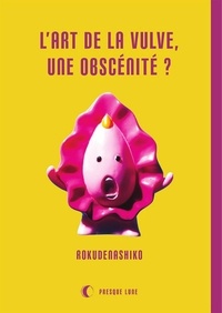  Rokudenashiko et Ariane Bataille - L'art de la vulve, une obscénité ?.