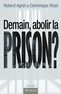 Roland Agret - Demain abolir la prison ?.