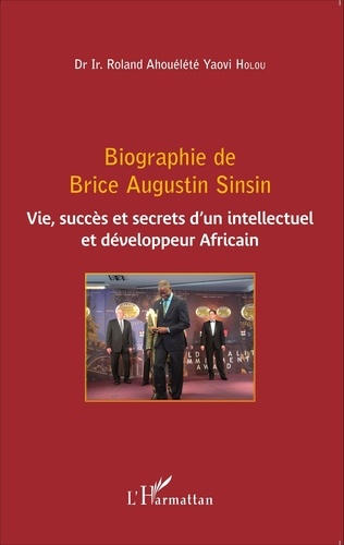 Biographie de Brice Augustin Sinsin. Vie, succès et secrets d'un intellectuel et développeur Africain
