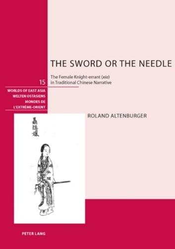 Roland Altenburger - The Sword or the Needle - The Female Knight-errant (xia) in Traditional Chinese Narrative".