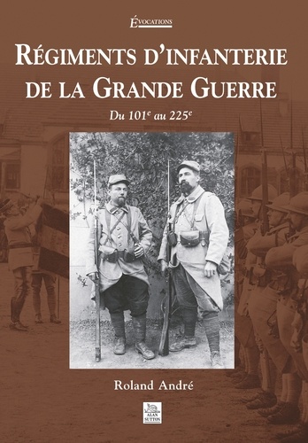 Régiments d'infanterie de la Grande Guerre. Du 101e au 225e