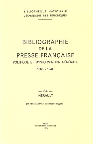 Roland Andréani et Françoise Poggioli - Bibliographie de la presse française politique et d'information générale 1865-1944 - Hérault (34).