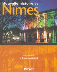 Roland Andréani - Nouvelle histoire de Nîmes.