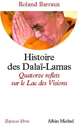 Histoire des Dalaï-Lamas. Quatorze reflets sur le Lac des Visions