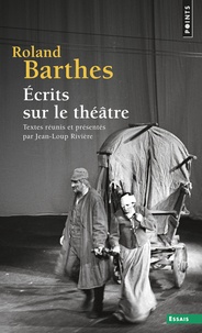 Roland Barthes - Ecrits sur le théâtre.