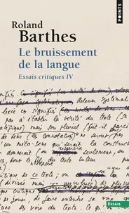 Roland Barthes - Essais critiques - Tome IV, Le bruissement de la langue.