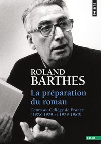 Roland Barthes - La préparation du roman - Cours au Collège de France (1978-1979 et 1979-1980).