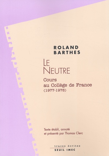 Le Neutre. Notes De Cours Au College De France (1977-1978)