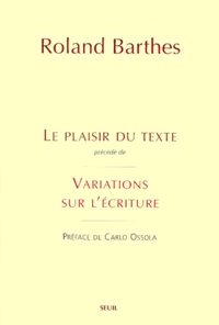 Roland Barthes - Le Plaisir Du Texte Precede De Variations Sur L'Ecriture.