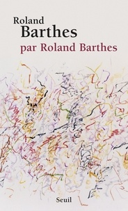 Roland Barthes - Roland Barthes, par Roland Barthes.