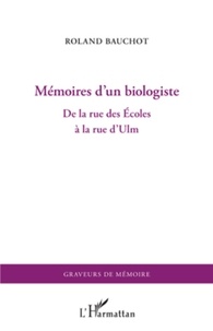 Roland Bauchot - Mémoires d'un biologiste - De la rue des Ecoles à la rue d'Ulm.