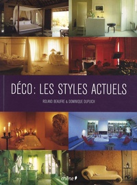 Roland Beaufre et Dominique Dupuich - Déco : les styles actuels.