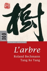 Roland Bechmann et Ke Yang Tang - L'arbre.
