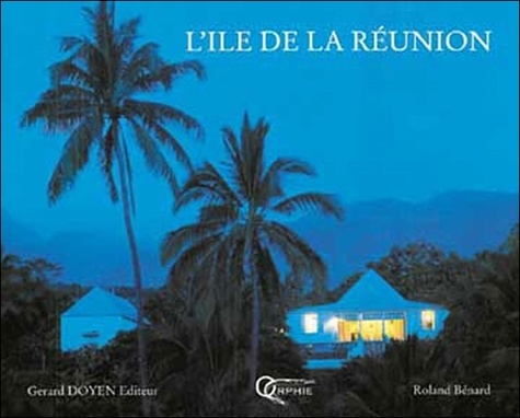 Roland Bénard - L'île de la Réunion.