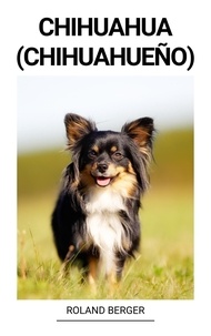 Téléchargements ebook gratuits amazon Chihuahua (Chihuahueño) 9798215537497 in French DJVU par Roland Berger