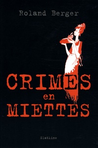 Roland Berger - Crimes en miettes.