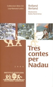 Roland Berland et Estela Parot-urroz - Tres contes per Nadau / Trois contes pour Noël.