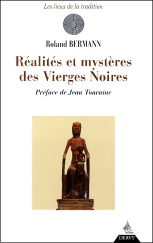 Roland Bermann - Realites Et Mysteres Des Vierges Noires.