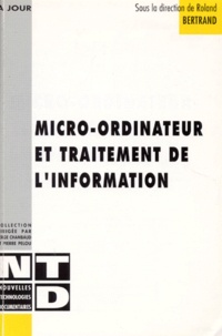 Roland Bertrand et  Collectif - Micro-ordinateur et traitement de l'information.