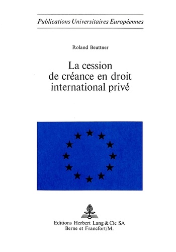 Roland Beuttner - La cession de créance en droit international privé.