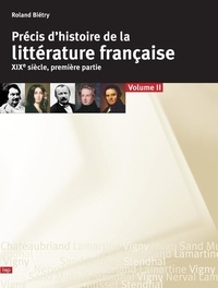 Roland Biétry - Précis d'histoire de la littérature française - Tome 2, XIXe siècle, première partie.