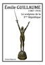 Roland Biguenet - Emile Guillaume (1867-1954) - Le sculpteur de la 3e République.