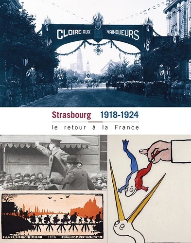 Strasbourg 1918-1924. Le retour à la France