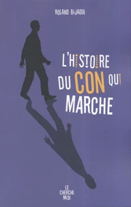L'histoire du con qui marche