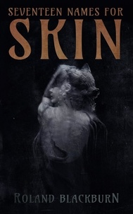  Roland Blackburn - Seventeen Names for Skin.