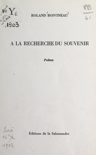 Roland Boivineau - À la recherche du souvenir.