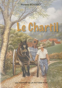 Roland Bosquet - Le chartil - De la Normandie au Limousin.