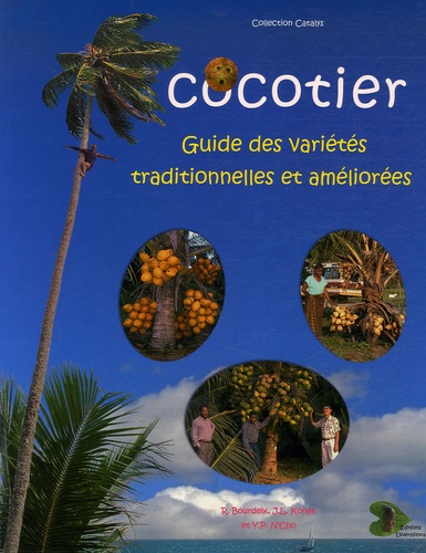 Roland Bourdeix et Jean-Louis Konan - Cocotier - Guide des variétés traditionnelles et améliorées.