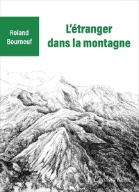 Roland Bourneuf - L'étranger dans la montagne.