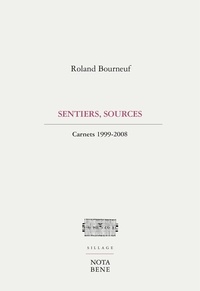 Lire et télécharger des livres Sentiers, sources  - Carnets (1999-2008) par Roland Bourneuf DJVU 9782895186960 in French