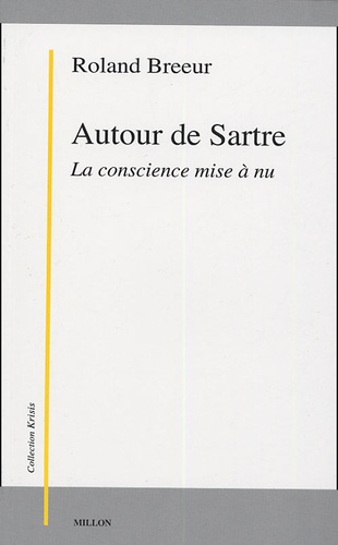 Roland Breeur - Autour de Sartre - La conscience mise à nu.