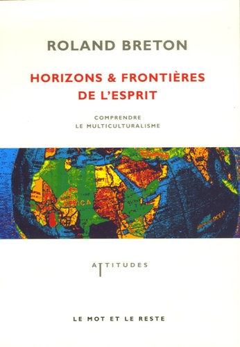 Roland Breton - Horizons et frontières de l'esprit - Comprendre le multiculturalisme.